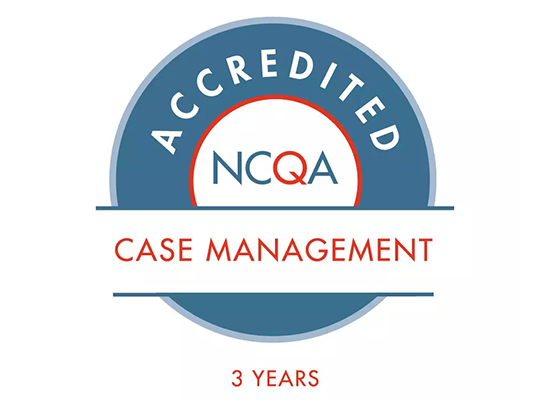 Seal of Case Management Accreditation for three years from the National Committee for Quality Assurance